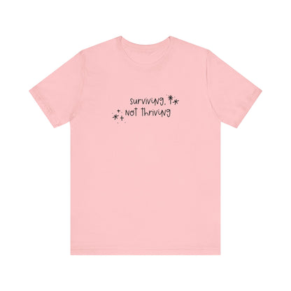 Surviving, Not Thriving UNISEX Shirt