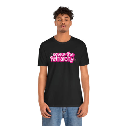 Screw The Patriarchy UNISEX Shirt