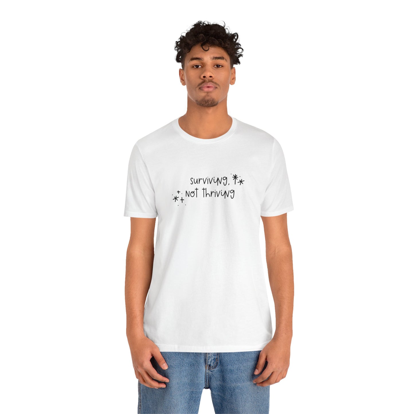 Surviving, Not Thriving UNISEX Shirt