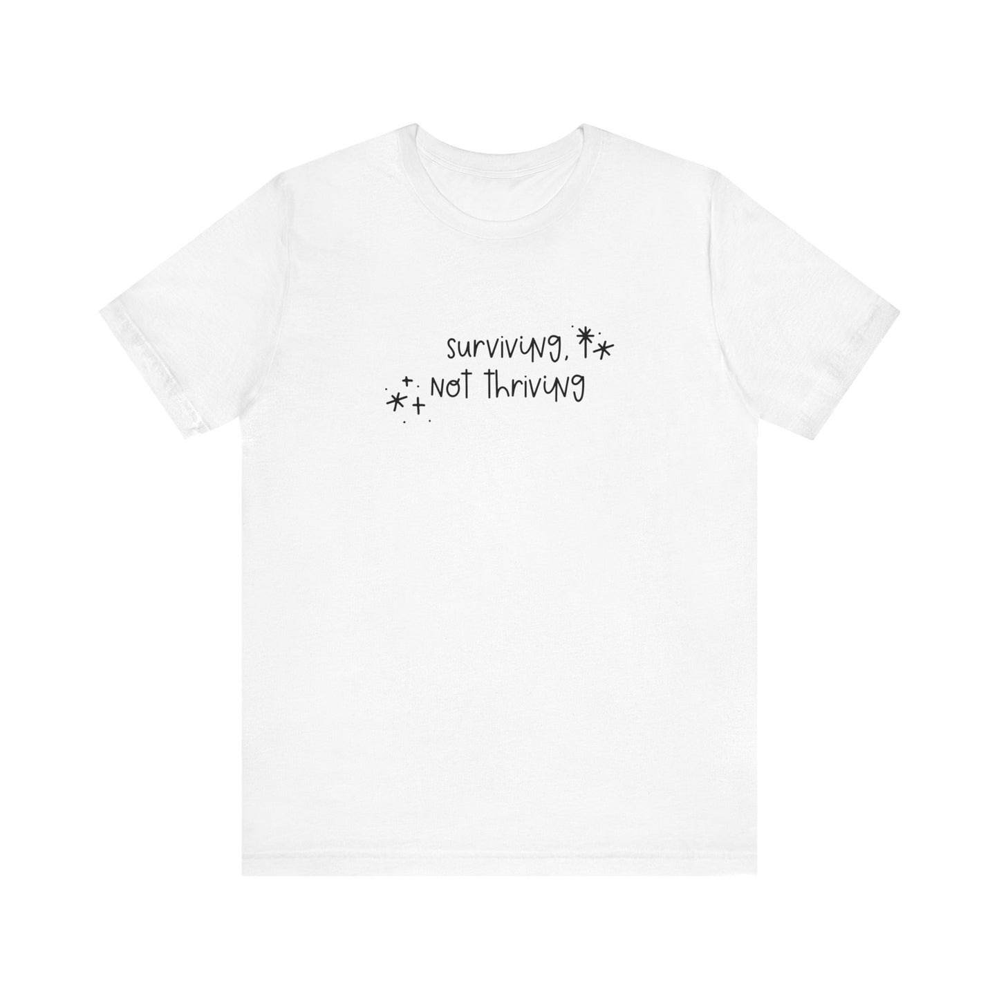 Surviving, Not Thriving UNISEX Shirt