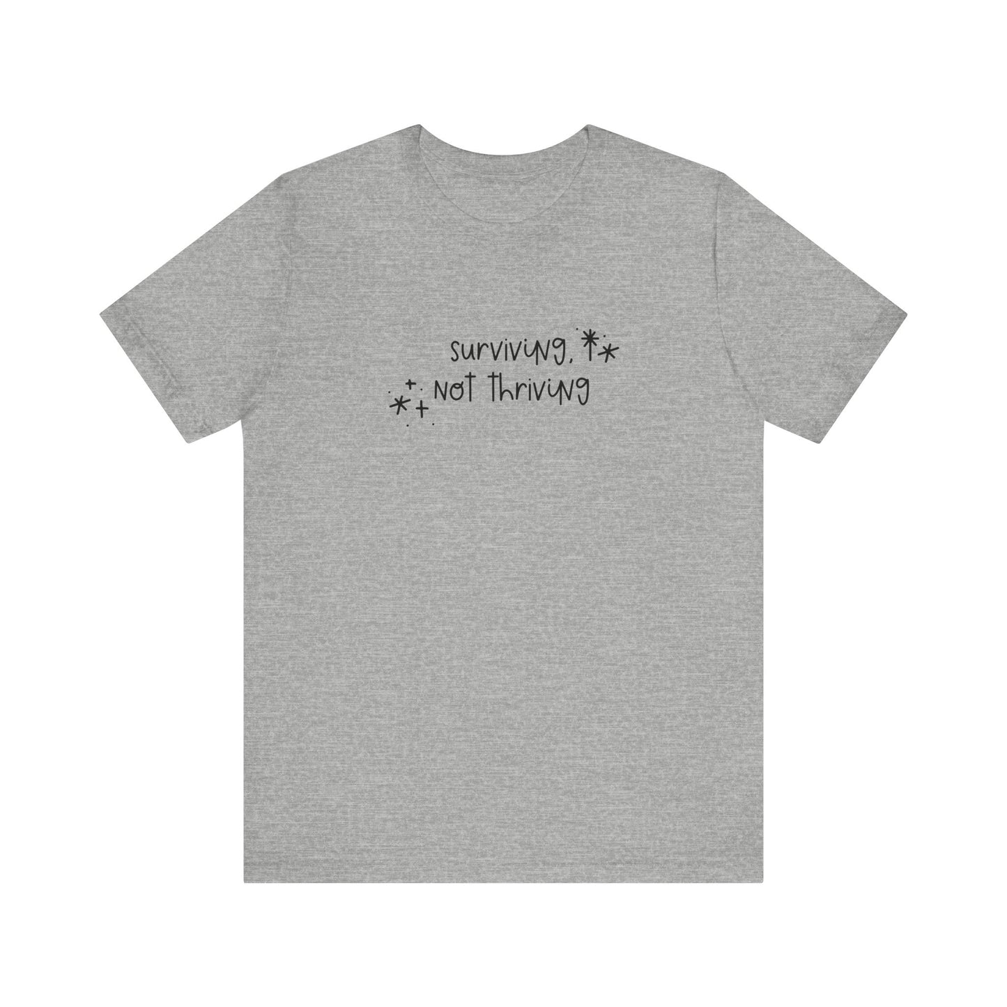 Surviving, Not Thriving UNISEX Shirt