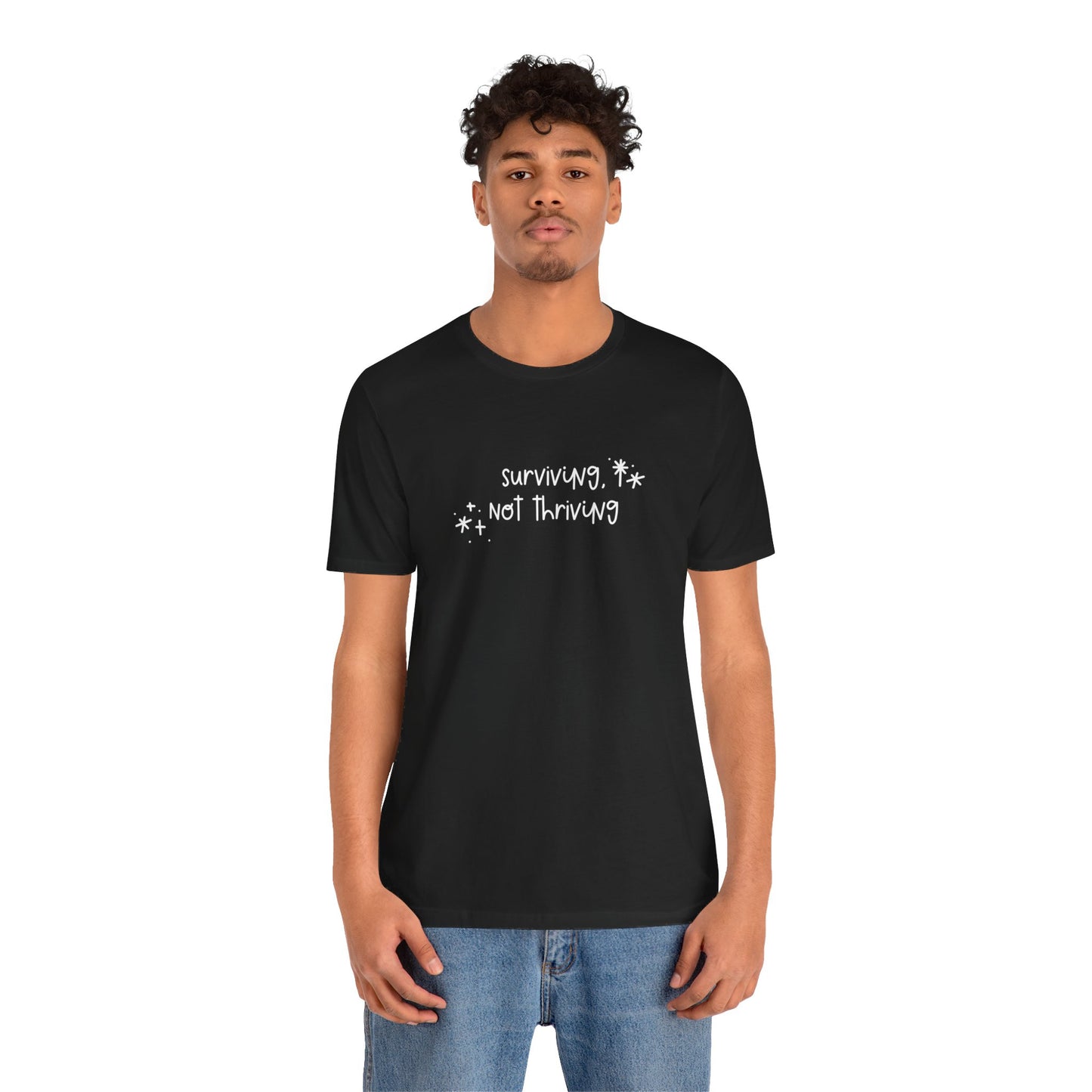 Surviving, Not Thriving UNISEX Shirt