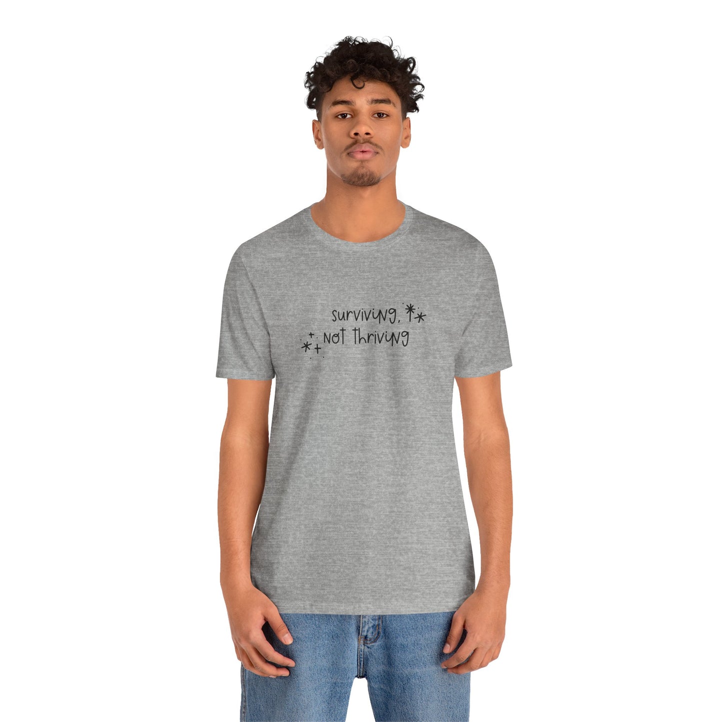 Surviving, Not Thriving UNISEX Shirt