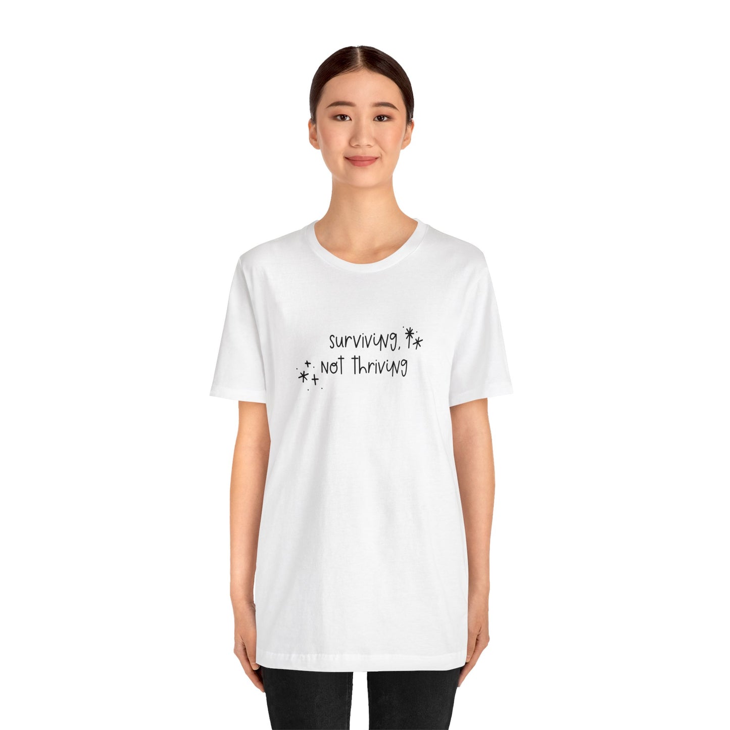 Surviving, Not Thriving UNISEX Shirt