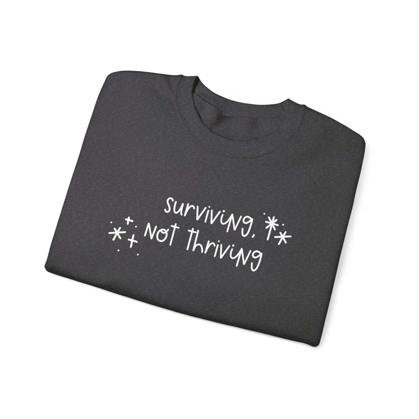 Surviving, Not Thriving UNISEX Crewneck