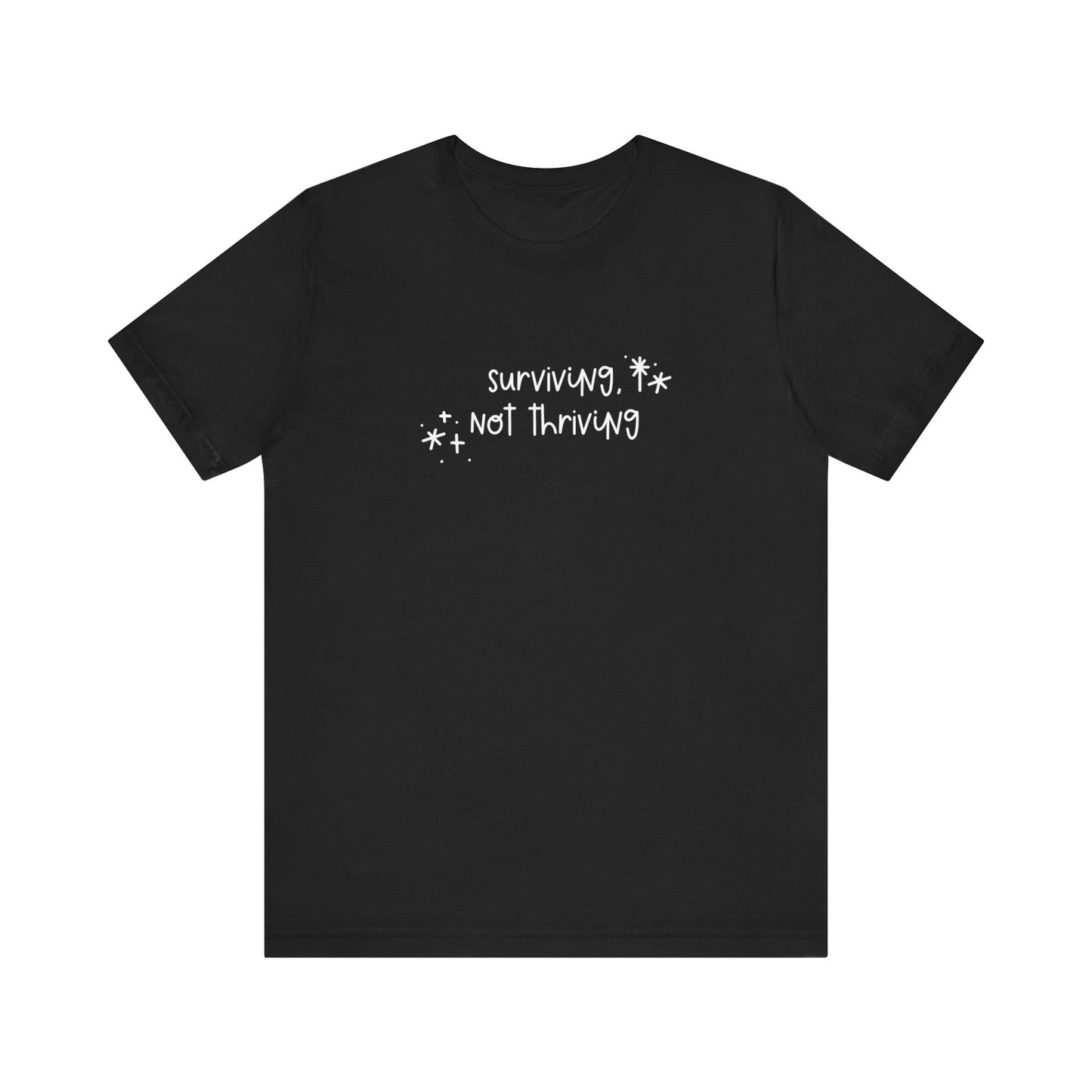 Surviving, Not Thriving UNISEX Shirt