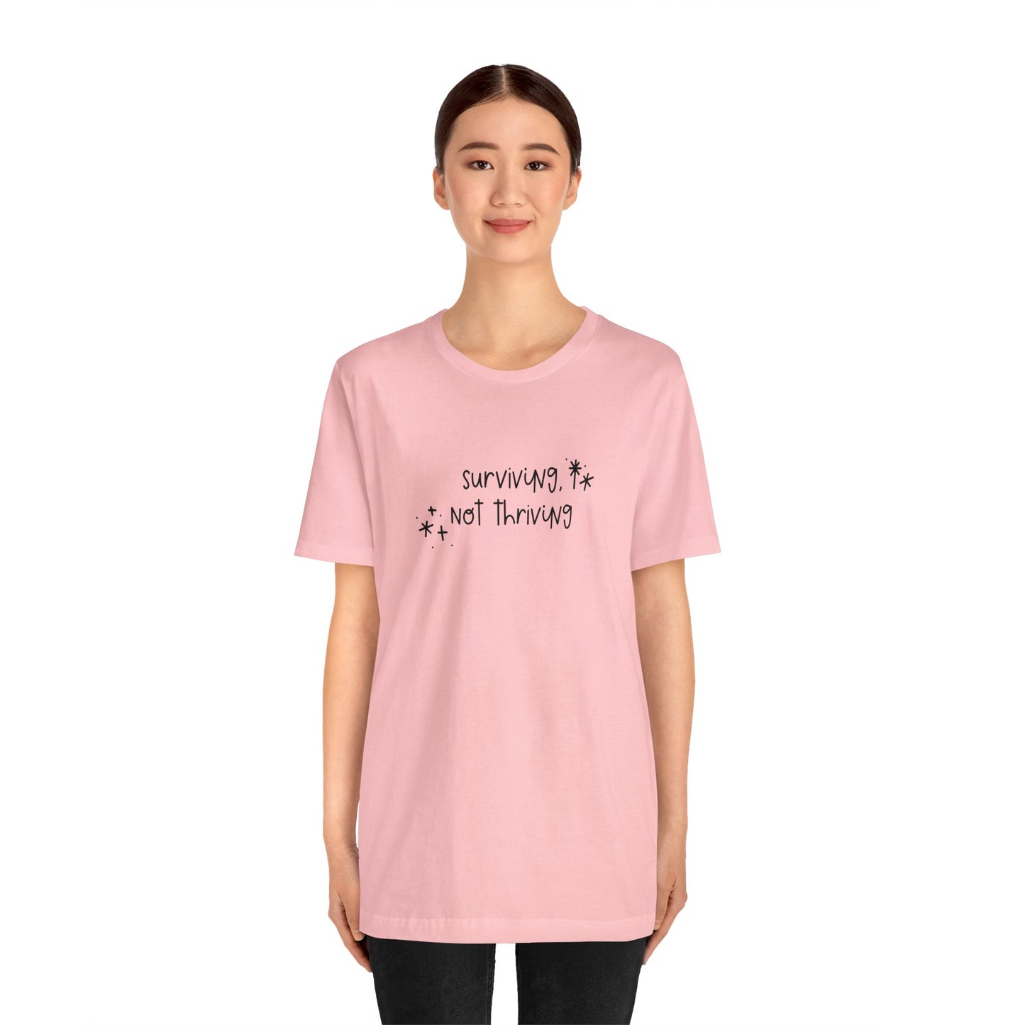 Surviving, Not Thriving UNISEX Shirt