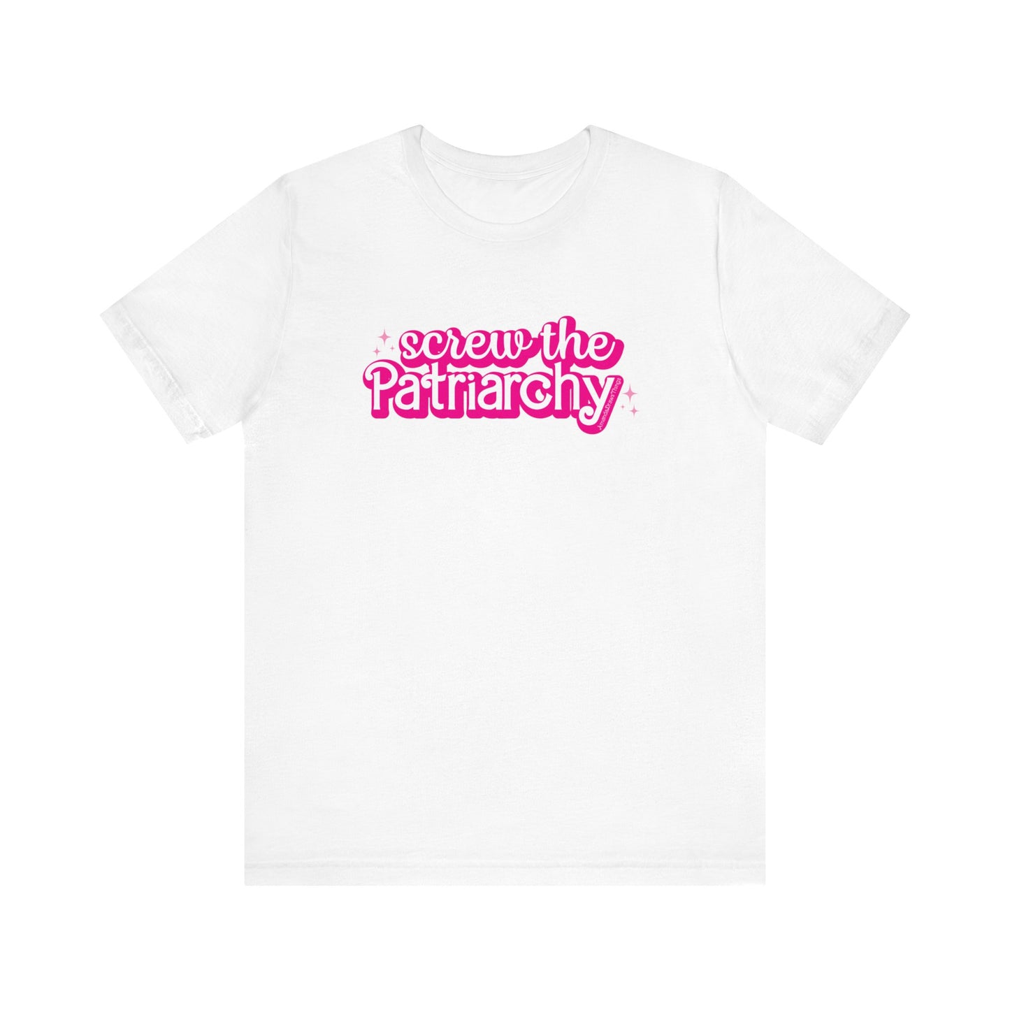 Screw The Patriarchy UNISEX Shirt