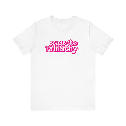 Screw The Patriarchy UNISEX Shirt